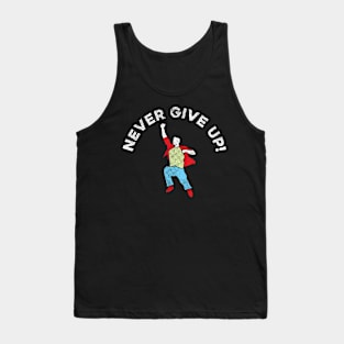 Never Give Up! Tank Top